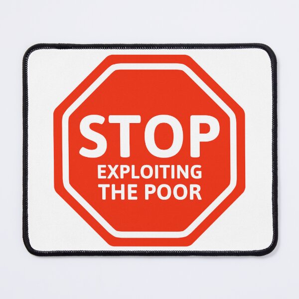 Item preview, Stop exploiting the poor  designed and sold by Rachel the Artist .