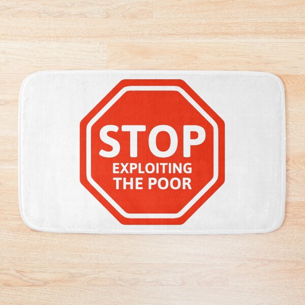 Item preview, Stop exploiting the poor  designed and sold by Rachel the Artist .