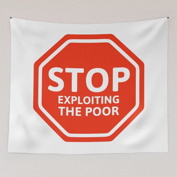 Item preview, Stop exploiting the poor  designed and sold by Rachel the Artist .