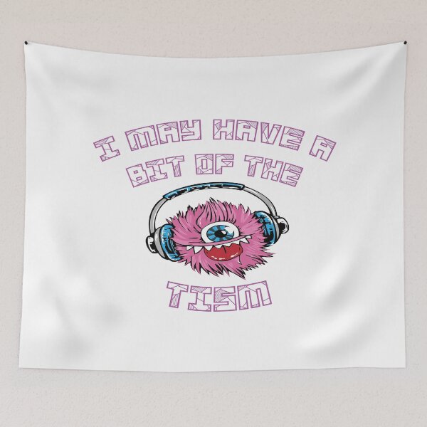 Item preview, I May Have A Bit Of The Tism designed and sold by Manchester Design Studio.