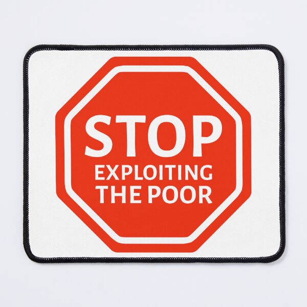 Item preview, Stop exploiting the poor  designed and sold by Rachel the Artist .