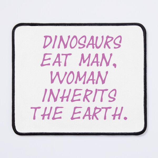 Item preview, Dinosaurs eat man, woman inherits the earth - Jurassic Park Quote (pink) designed and sold by S Hazelwood .