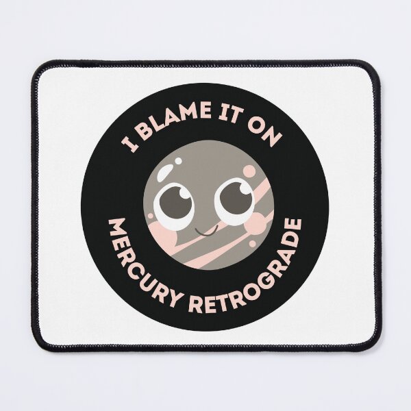 Item preview, I Blame It on Mercury Retrograde designed and sold by CosmicCutouts.