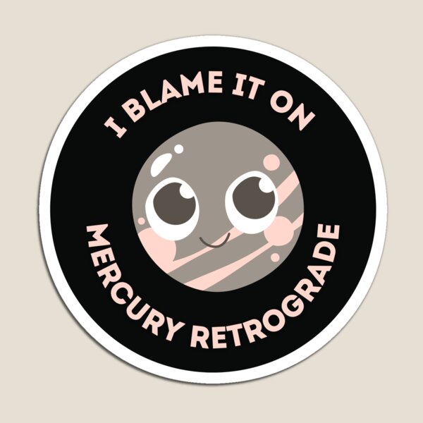 Item preview, I Blame It on Mercury Retrograde designed and sold by CosmicCutouts.