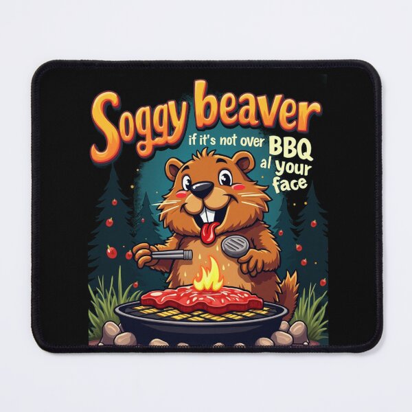 Item preview, Soggy Beaver BBQ: Experience the ultimate messy eating adventure! If your face isn't covered in delicious sauce, you're not doing it right. designed and sold by MIMSCorneR.