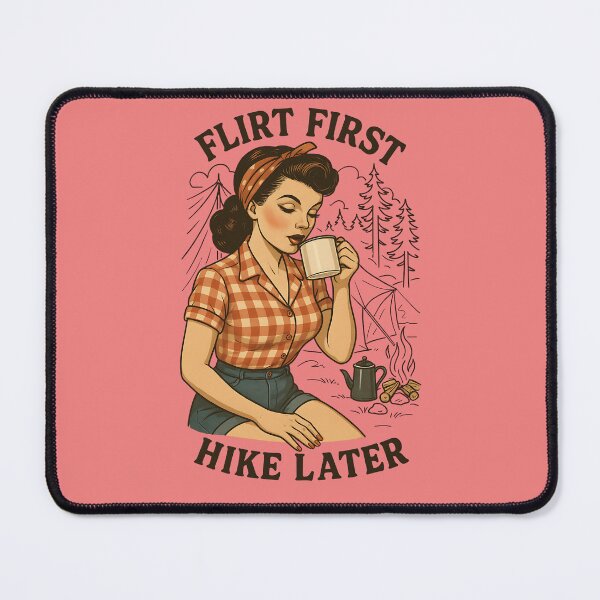 Item preview, Flirt First Hike Later designed and sold by IndieQuill .