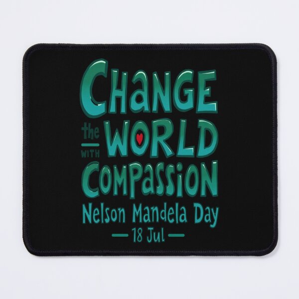 Item preview, Change the World with Compassion – Nelson Mandela Day Tribute designed and sold by HOUCHCREATOR.