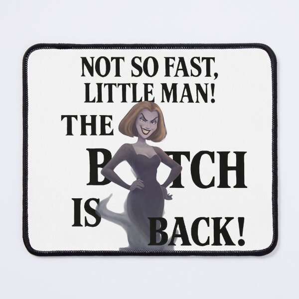 Item preview, Not so fast, little man! The B****h is back! (Black) designed and sold by ~ Th*mas ~.