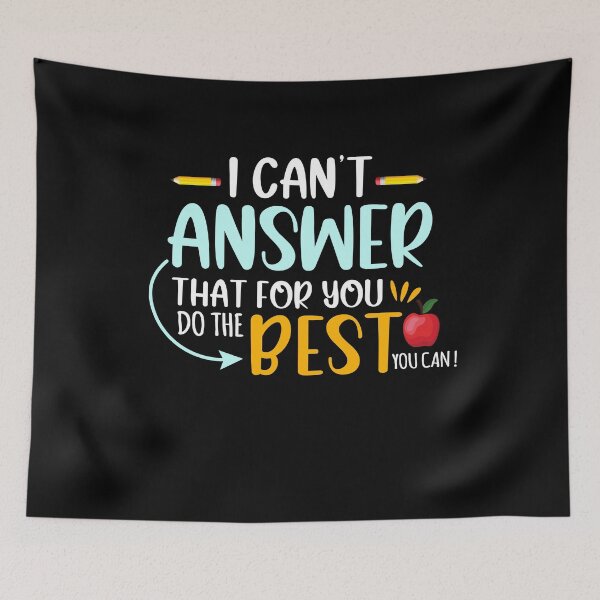 Item preview, I Can't Answer That For You Do The Best You Can Testing Day designed and sold by DoodleUrban.