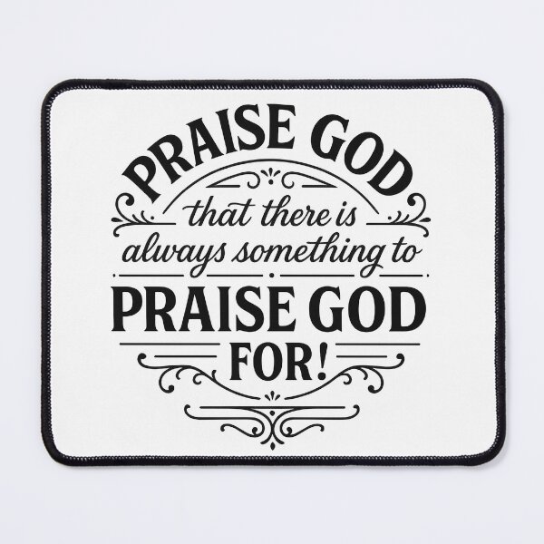 Item preview, Praise God Always Something To Praise Him For designed and sold by SimplySelim.