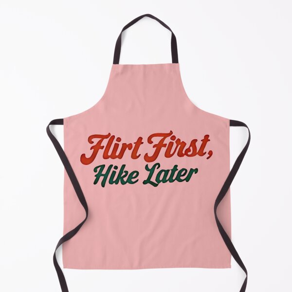 Item preview, FLIRT FIRST, Hike Later designed and sold by IndieQuill .