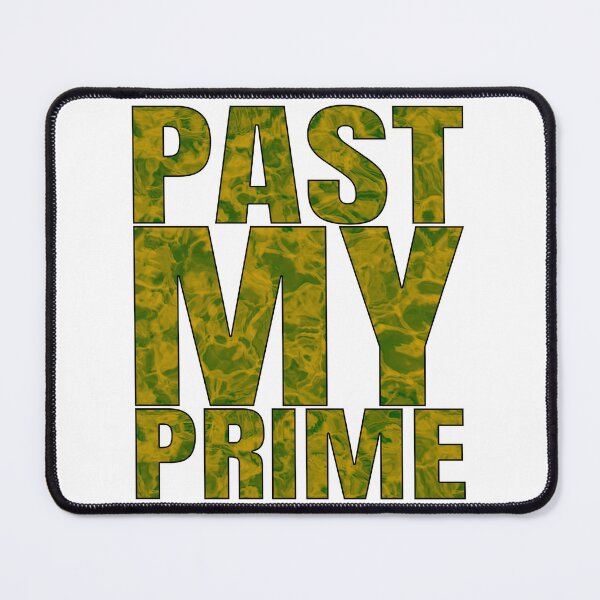 Item preview, Past My Prime designed and sold by IKDG.