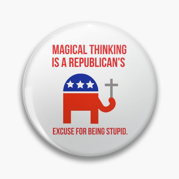 Item preview, Magical thinking is a Republican’s excuse for being stupid. designed and sold by Rachel the Artist .