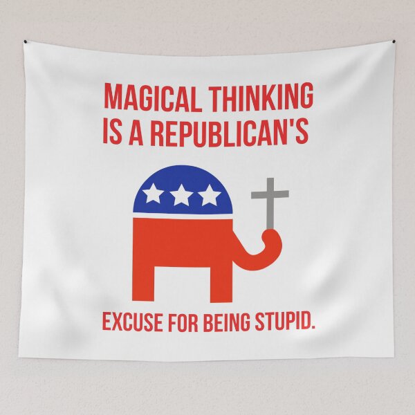Item preview, Magical thinking is a Republican’s excuse for being stupid. designed and sold by Rachel the Artist .