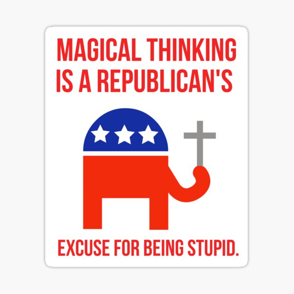 Item preview, Magical thinking is a Republican’s excuse for being stupid. designed and sold by Rachel the Artist .