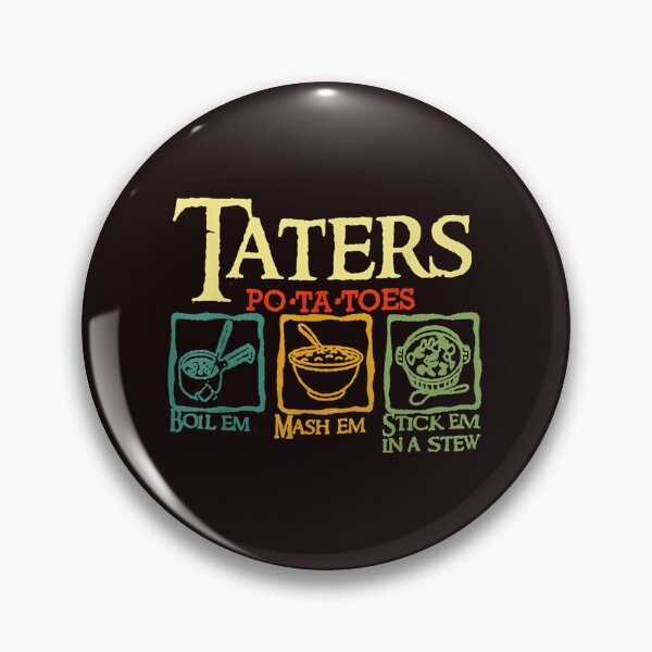 Item preview, Taters Po-Ta-Toes Boil Em Mash Em Stick Em In A Stew designed and sold by Hlz-0118.