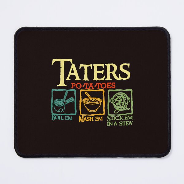 Item preview, Taters Po-Ta-Toes Boil Em Mash Em Stick Em In A Stew designed and sold by Hlz-0118.
