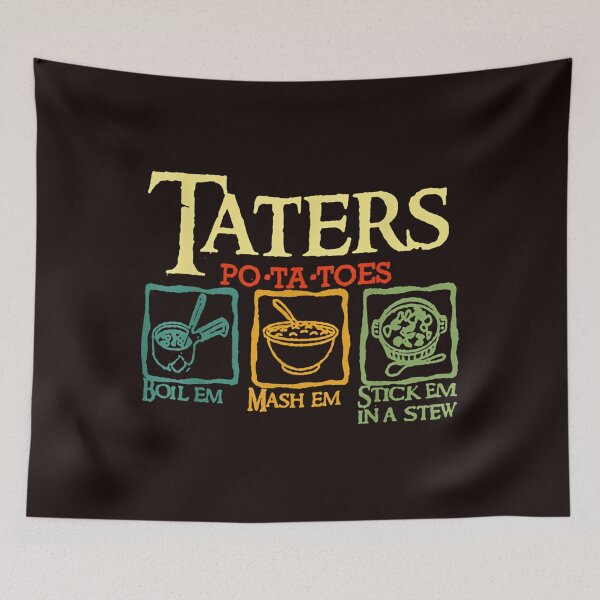 Item preview, Taters Po-Ta-Toes Boil Em Mash Em Stick Em In A Stew designed and sold by Hlz-0118.