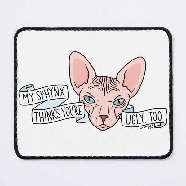 Item preview, My Sphynx Thinks You’re Ugly Too designed and sold by scrambledpegs.