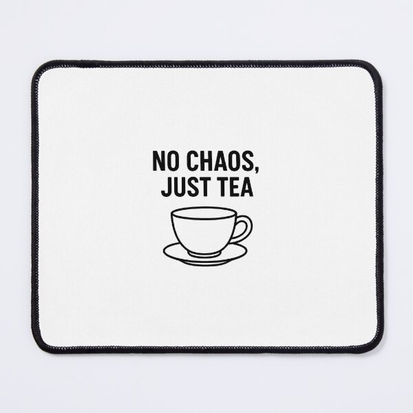 Item preview, NO CHAOS, JUST TEA – Minimalist Tea Quote Design designed and sold by SEIMEI2025.