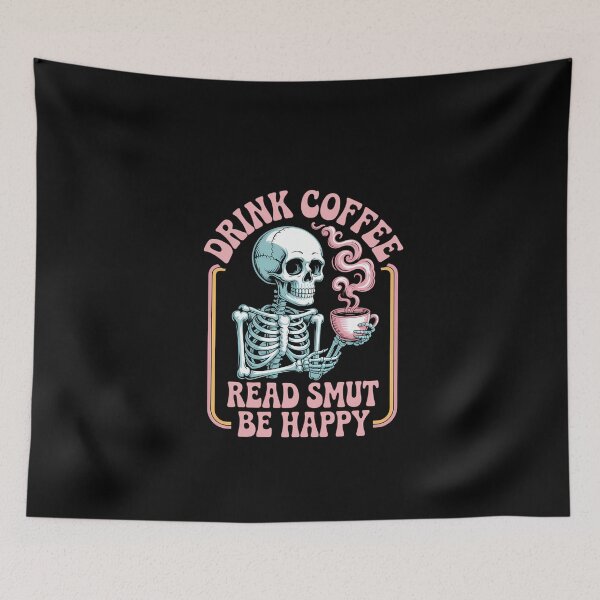 Item preview, Drink Coffee Read Smut Be Happy - Smut Reader designed and sold by DeadlockCrew.