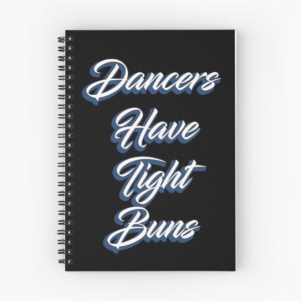 Item preview, Dancers Have Tight Buns Ballet Dance Ballerina designed and sold by KNUXX Shop.