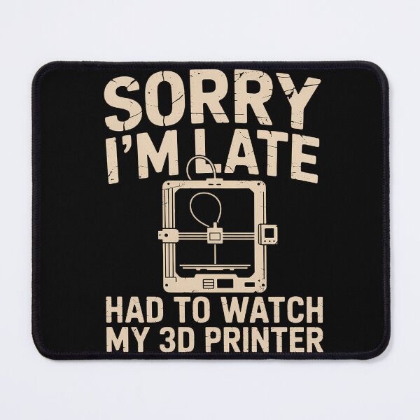 Item preview, Funny 3D Printer 3D Printer Sayings designed and sold by savrmiller.