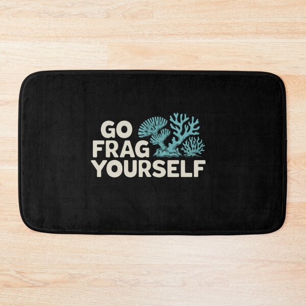 Item preview, Go Frag Yourself Coral Saltwater Funny Aquarist Aquarium designed and sold by savrmiller.