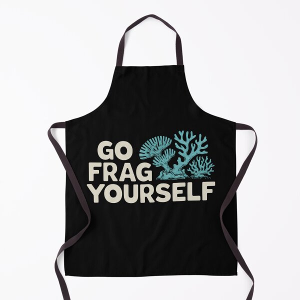 Item preview, Go Frag Yourself Coral Saltwater Funny Aquarist Aquarium designed and sold by savrmiller.