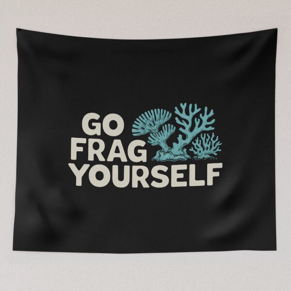 Item preview, Go Frag Yourself Coral Saltwater Funny Aquarist Aquarium designed and sold by savrmiller.