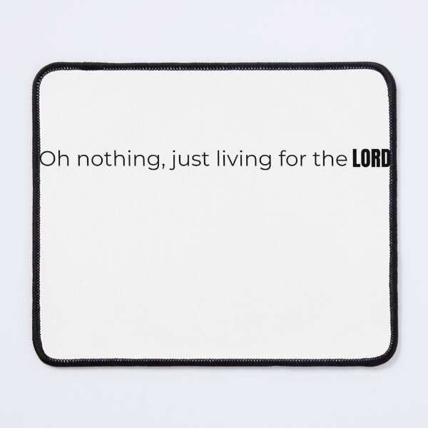 Item preview, “Oh Nothing, Just Living for the LORD” – Christian Faith Design designed and sold by GuidedFaithCo.