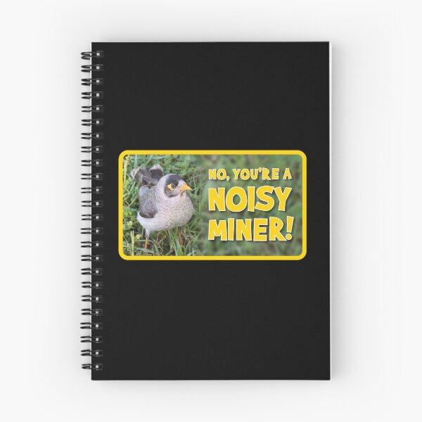 Item preview, No, You're  Noisy Miner! designed and sold by Wonderbouy.