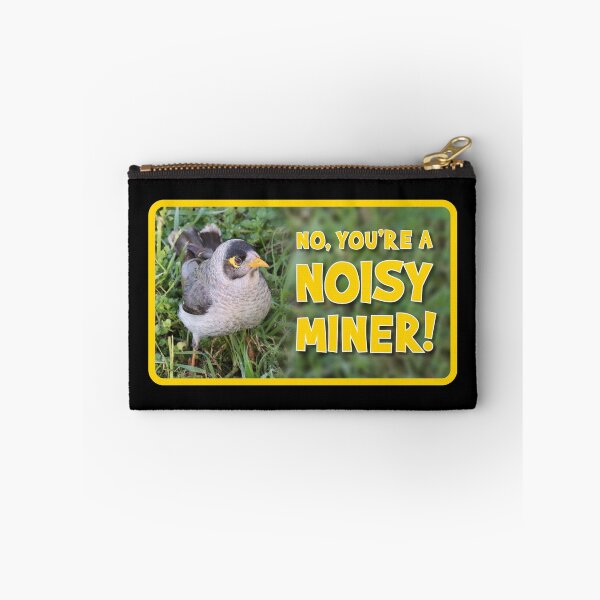 Item preview, No, You're  Noisy Miner! designed and sold by Wonderbouy.