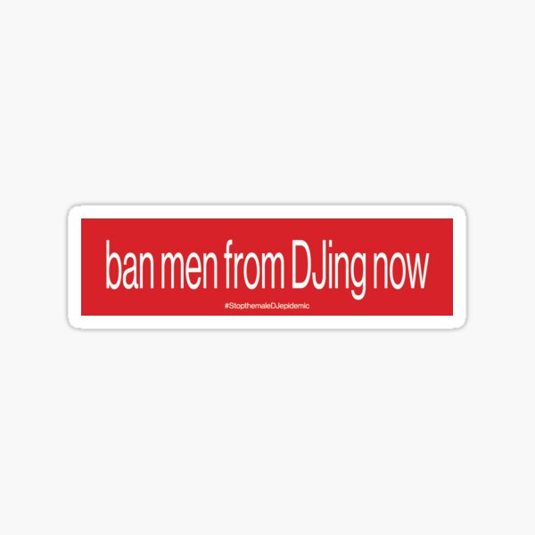 Item preview, Ban men from DJing designed and sold by angelajangg.