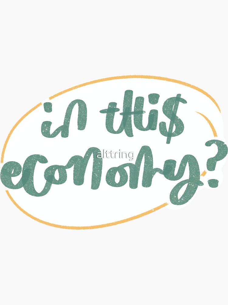 Thumbnail 3 of 3, Sticker, In This Economy? designed and sold by alttring.