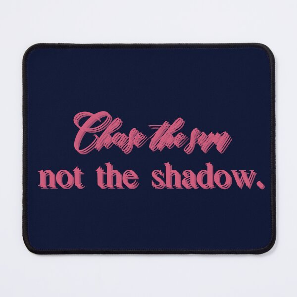 Item preview, Chase the Sun – Not the Shadow designed and sold by 0606PM.