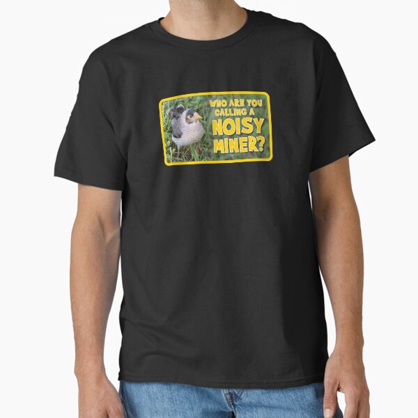 Item preview, Who are you calling a Noisy Miner! designed and sold by Wonderbouy.