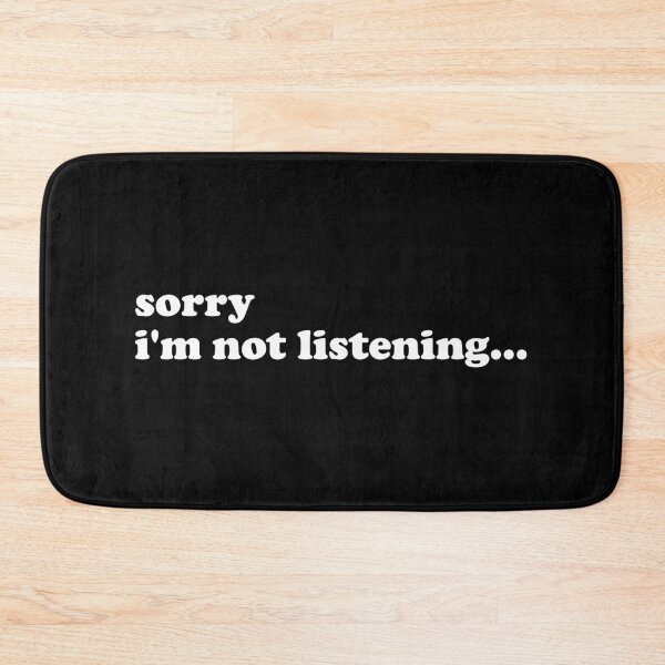 Item preview, Sorry I'm Not Listening designed and sold by xhearalisa.