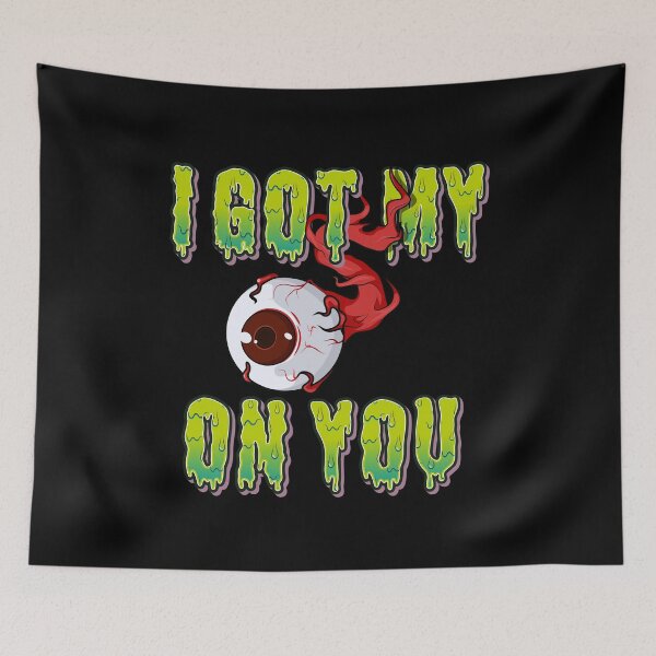 Item preview, I Got My Eye On You designed and sold by Al’s T-Shirt Barn.