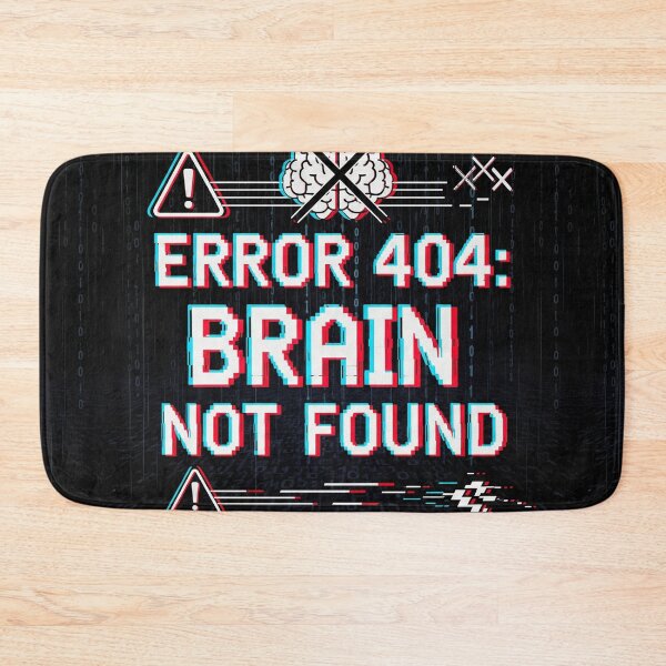 Item preview, Error 404: Brain Not Found designed and sold by EsenciaZen.
