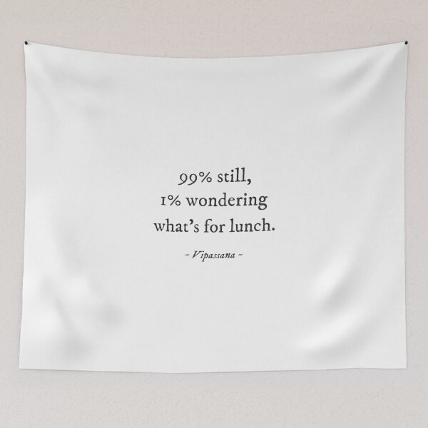 Item preview, 99% still, 1% wondering what's for lunch - Vipassana Quirky Witty Funny Cool Minimalist Typography designed and sold by GraTEEtude.
