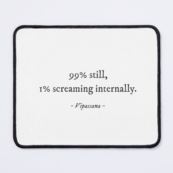 Item preview, 99% still, 1% screaming internally - Vipassana Quirky Witty Funny Cool Minimalist Typography designed and sold by GraTEEtude.