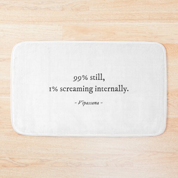 Item preview, 99% still, 1% screaming internally - Vipassana Quirky Witty Funny Cool Minimalist Typography designed and sold by GraTEEtude.