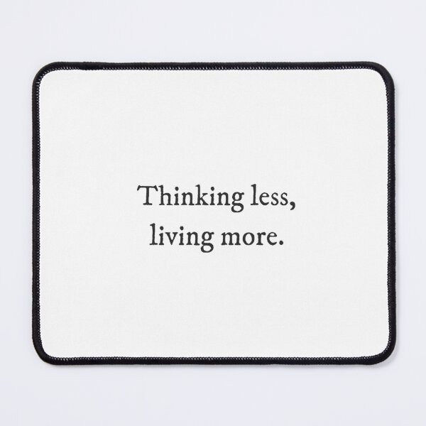 Item preview, Thinking less, living more - Quirky Witty Funny Cool Minimalist Typography designed and sold by GraTEEtude.