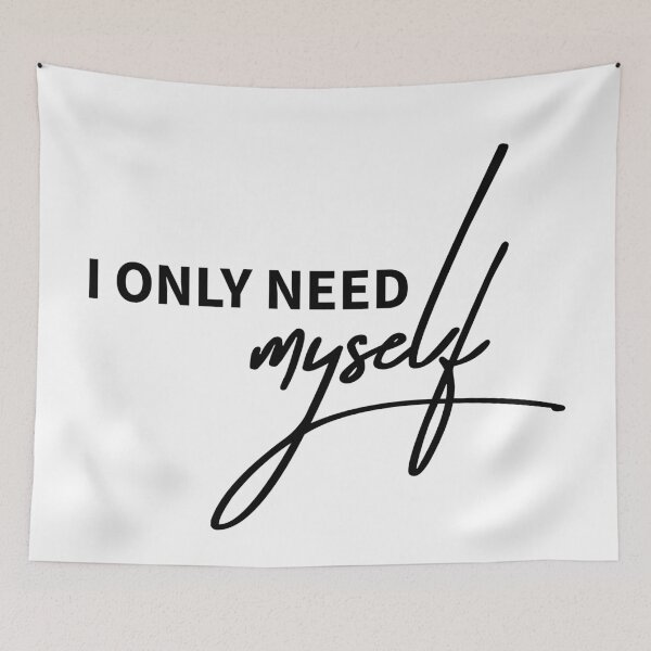 Item preview, I Only Need Myself Funny Quote Design designed and sold by ReggieDior.