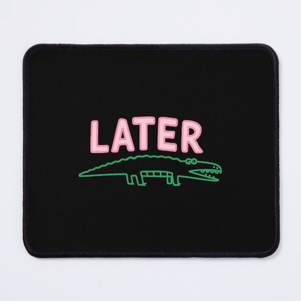 Item preview, Later Gator designed and sold by ILoveWeedLive.