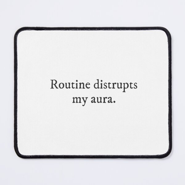 Item preview,  Routine disrupts my aura - Quirky Witty Funny Cool Minimalist Typography designed and sold by GraTEEtude.