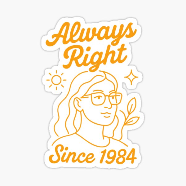 Item preview, Always Right – Since 1984 designed and sold by inkNext.