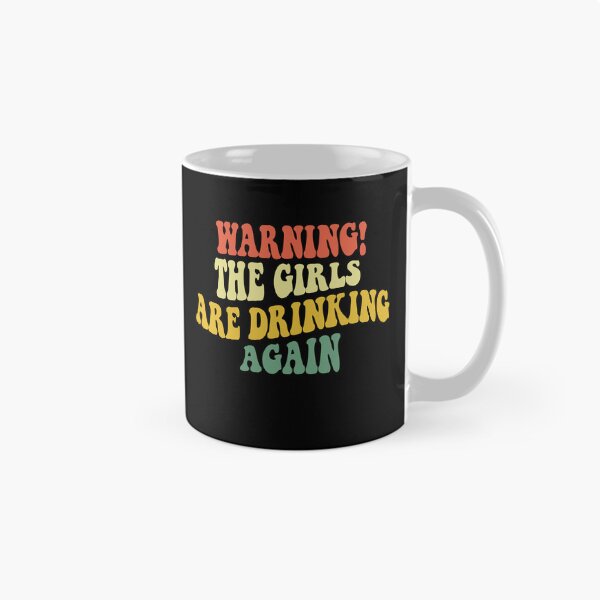 Item preview, Warning the girls are drinking again retro groovy designed and sold by xfortvnatx.