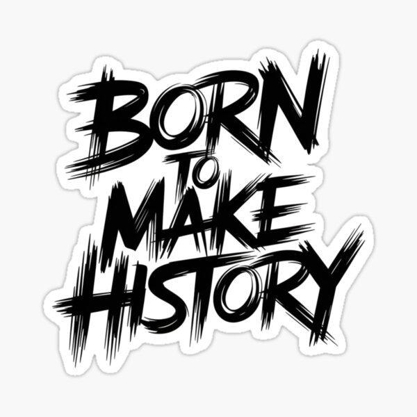 Item preview, Born To Make History designed and sold by 123ks.